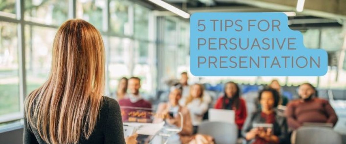5 Tips For Persuasive Presentation